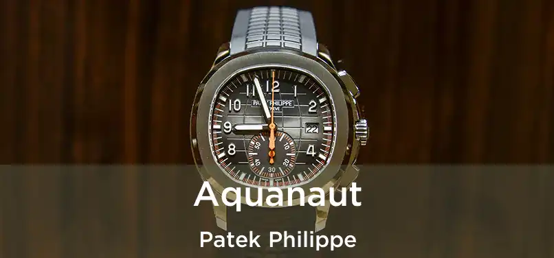  Aquanaut Patek Philippe