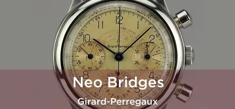  Neo Bridges Girard-Perregaux