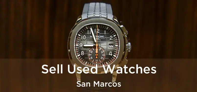  Sell Used Watches San Marcos