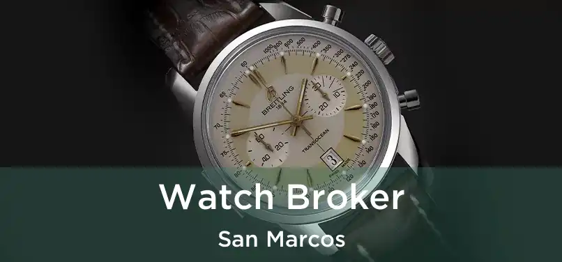  Watch Broker San Marcos