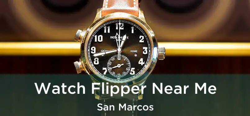  Watch Flipper Near Me San Marcos