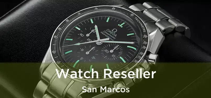  Watch Reseller San Marcos