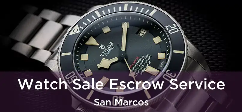  Watch Sale Escrow Service San Marcos