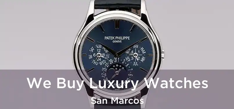  We Buy Luxury Watches San Marcos
